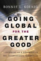 Going Global for the Greater Good : Succeeding as a Nonprofit in the International Community артикул 2802e.