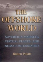 The Offshore World: Sovereign Markets, Virtual Places, And Nomad Millionaires артикул 2819e.