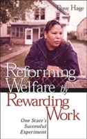 Reforming Welfare by Rewarding Work: One State's Successful Experiment артикул 3028e.