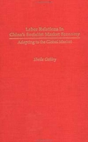Labor Relations in China's Socialist Market Economy : Adapting to the Global Market артикул 3062e.