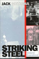 Striking Steel: Solidarity Remembered (Critical Perspectives on the Past) артикул 3064e.