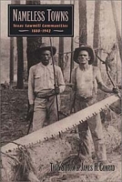 Nameless Towns : Texas Sawmill Communities, 1880-1942 артикул 3084e.