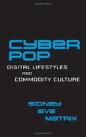 Cyberpop: Digital Lifestyles and Commodity Culture (Routledge Studies in New Media and Cyberculture) артикул 2989e.