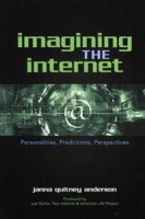Imagining the Internet: Personalities, Predictions, Perspectives артикул 3017e.